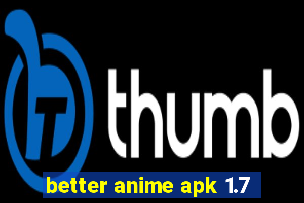 better anime apk 1.7